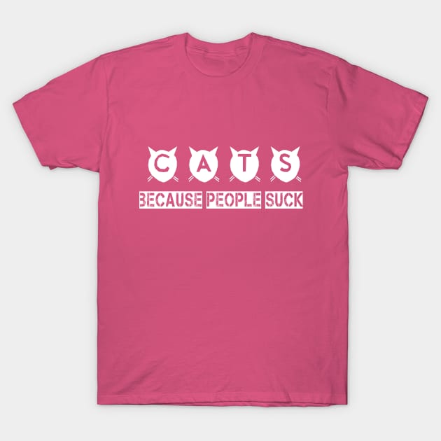 Cats, because people suck T-Shirt by Urshrt